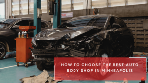How to Choose the Best Auto Body Shop in Minneapolis