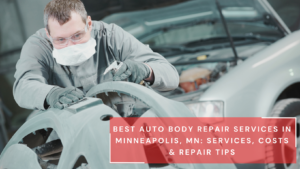 Best Auto Body Repair Services in Minneapolis